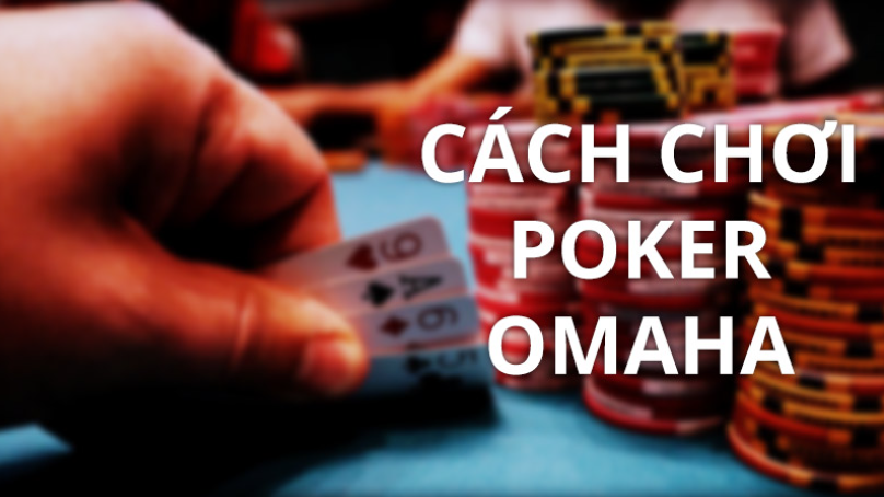 Poker Omaha là gì?